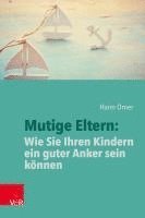 bokomslag Mutige Eltern: Wie Sie Ihren Kindern ein guter Anker sein können