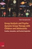 bokomslag Group Analysis and Psychodynamic Group Therapy with Children and Adolescents: Creative, Innovative, and Practical Inspiration