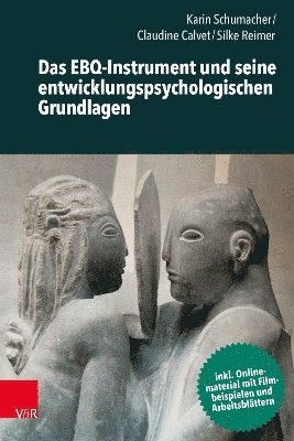 Karin Schumacher, Claudine Calvet, Silke Reimer, Prof. Dr. Karin Schumacher, Dr. Silke Reimer - Das EBQ-Instrument und seine entwicklungspsychologischen Grundlagen, Häftad