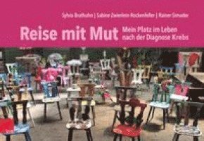 Sylvia Brathuhn, Sabine Zwierlein-Rockenfeller, Rainer Simader, Landesverband Frauenselbsthilfe Krebs Rheinland-Pfalz/Saarland - Reise mit Mut, Inbunden