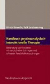 bokomslag Handbuch Psychoanalytisch-Interaktionelle Therapie: Behandlung Von Patienten Mit Strukturellen Storungen Und Schweren Personlichkeitsstorungen