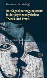 bokomslag Der Gegen&quot;bertragungstraum in der psychoanalytischen Theorie und Praxis