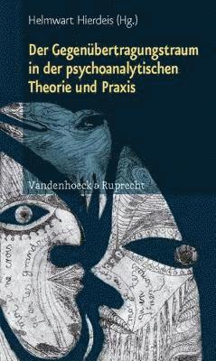 Der Gegen&quot;bertragungstraum in der psychoanalytischen Theorie und Praxis 1