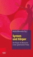 bokomslag System & Korper: Der Korper ALS Ressource in Der Systemischen Praxis