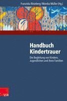 bokomslag Handbuch Kindertrauer: Die Begleitung Von Kindern, Jugendlichen Und Ihren Familien