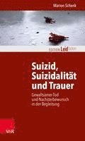 Suizid, Suizidalitat Und Trauer: Gewaltsamer Tod Und Nachsterbewunsch in Der Begleitung 1