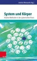 bokomslag System und Körper: Kreative Methoden in der systemischen Praxis