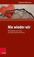 bokomslag Nie Wieder Wir: Weiterleben Von Frauen Nach Dem Tod Ihres Partners