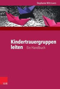 bokomslag Kindertrauergruppen Leiten: Ein Handbuch