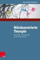 Wurdezentrierte Therapie: Was Bleibt - Erinnerungen Am Ende Des Lebens 1