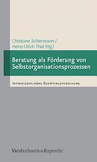 Christiane Schiersmann, Heinz-Ulrich Thiel - Beratung Als Forderung Von Selbstorganisationsprozessen, Häftad