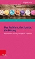bokomslag Das Problem, Der Spruch, Die Losung: Aphorismen in Beratung, Therapie Und Supervision - Buch Und Karten