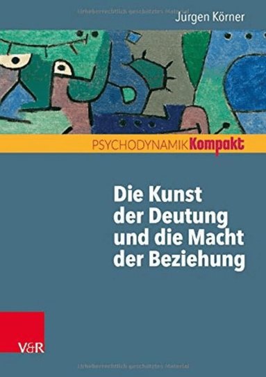Jurgen Korner - Die Kunst der Deutung und die Macht der Beziehung, Häftad