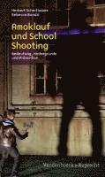 bokomslag Amoklauf Und School Shooting: Bedeutung, Hintergrunde Und Pravention