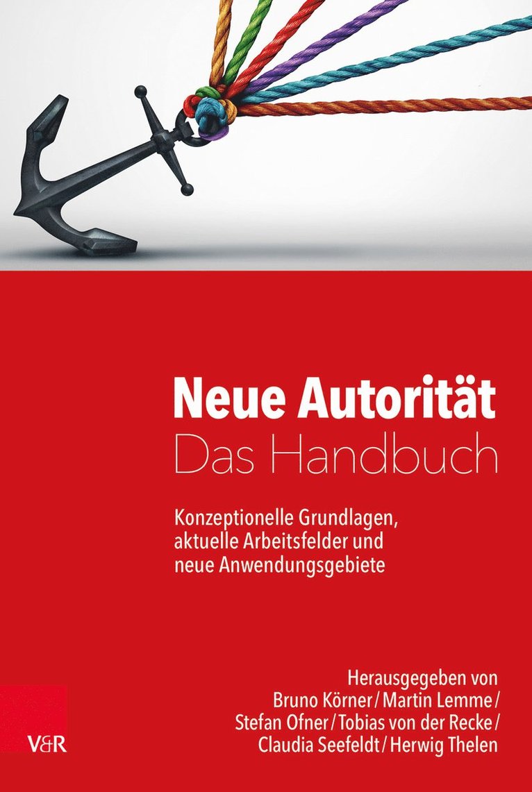 Bruno Körner, Martin Lemme, Stefan Ofner, Tobias von der Recke, Claudia Seefeldt, Herwig Thelen, Bruno Korner, Dipl.-Psych. Martin Lemme, Dipl.-Psych. Stefan Ofner, Dipl.-Psych. Tobias von der Recke, Mag. Herwig Thelen - Neue Autorität – Das Handbuch, Inbunden
