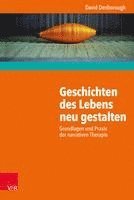 bokomslag Geschichten Des Lebens Neu Gestalten: Grundlagen Und Praxis Der Narrativen Therapie