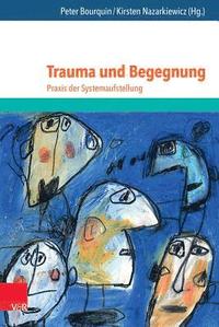 bokomslag Trauma Und Begegnung: Praxis Der Systemaufstellung