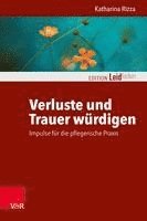 bokomslag Verluste und Trauer würdigen - Impulse für die pflegerische Praxis