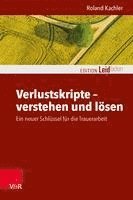 Roland Kachler - Verlustskripte - verstehen und lösen, Häftad