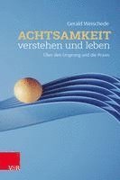 Gerald Weischede - Achtsamkeit verstehen und leben, Häftad