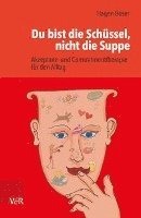 bokomslag Du Bist Die Schussel, Nicht Die Suppe: Akzeptanz- Und Commitmenttherapie Fur Den Alltag