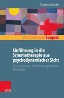 Stephan Bender - Einfuhrung in Die Schematherapie Aus Psychodynamischer Sicht, Häftad