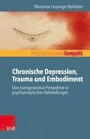 bokomslag Chronische Depression, Trauma Und Embodiment: Eine Transgenerative Perspektive in Psychoanalytischen Behandlungen