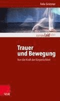 bokomslag Trauer und Bewegung - Von der Kraft der Körperlichkeit