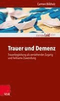 bokomslag Trauer Und Demenz: Trauerbegleitung ALS Verstehender Zugang Und Heilsame Zuwendung