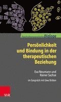 bokomslag Personlichkeit Und Bindung in Der Therapeutischen Beziehung: Eva Neumann Und Rainer Sachse Im Gesprach Mit Uwe Britten