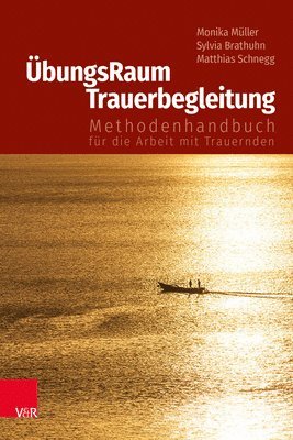 Monika Müller, Sylvia Brathuhn, Matthias Schnegg - ÜbungsRaum Trauerbegleitung, Häftad