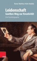bokomslag Leidenschaft: Goethes Weg zur Kreativität