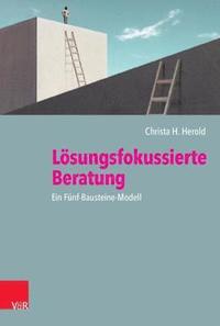 bokomslag Lösungsfokussierte Beratung: Ein Fünf-Bausteine-Modell