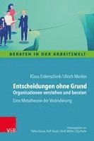 bokomslag Entscheidungen ohne Grund - Organisationen verstehen und beraten