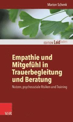 Marion Schenk - Empathie und Mitgefuhl in Trauerbegleitung und Beratung, Häftad