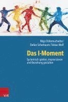 bokomslag Das I-Moment: Systemisch spielen, improvisieren und Beziehung gestalten