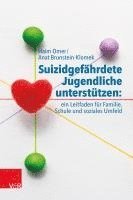 bokomslag Suizidgefährdete Jugendliche unterstützen: ein Leitfaden für Familie, Schule und soziales Umfeld