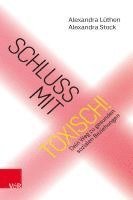 Alexandra Lüthen, Alexandra Stock - Schluss mit toxisch!, Häftad