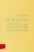 Monika Binkert - Mehr wagen: Impulse für mehr Ganzheitlichkeit in Unternehmen, Inbunden. Tillgänglighet: Lägg i varukorg