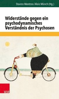bokomslag Widerstände gegen ein psychodynamisches Verständnis der Psychosen