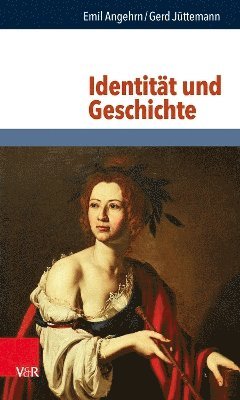 Emil Angehrn, Gerd Jüttemann, Prof. Dr. Emil Angehrn, Prof. Dr. Gerd Juttemann - Identität und Geschichte, Häftad
