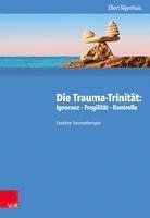 bokomslag Die Trauma-Trinitat: Ignoranz - Fragilitat - Kontrolle: Enaktive Traumatherapie