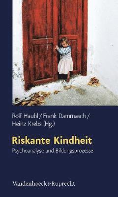 Frank Dammasch, Rolf Haubl - Riskante Kindheit: Psychoanalyse Und Bildungsprozesse, Häftad