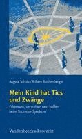 bokomslag Mein Kind Hat Tics Und Zwange: Erkennen, Verstehen Und Helfen Beim Tourette-Syndrom
