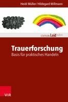 Heidi Muller, Hildegard Willmann - Trauerforschung: Basis für praktisches Handeln, Häftad