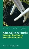 bokomslag Alles, was in mir steckt: Kreatives Schreiben im systemischen Kontext