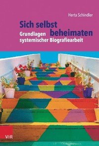 bokomslag Sich selbst beheimaten: Grundlagen systemischer Biografiearbeit