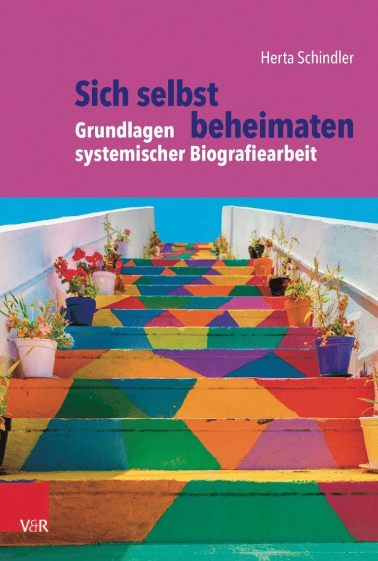 Herta Schindler - Sich selbst beheimaten: Grundlagen systemischer Biografiearbeit, Häftad