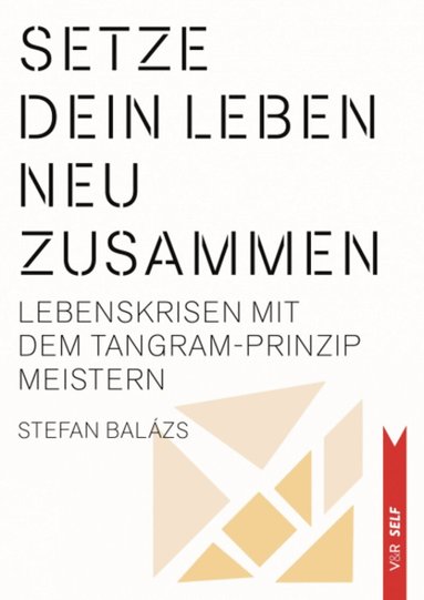 Stefan Balazs - Setze dein Leben neu zusammen, Häftad