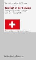 bokomslag Beruflich in Der Schweiz: Trainingsprogramm Fur Manager, Fach- Und Fuhrungskrafte